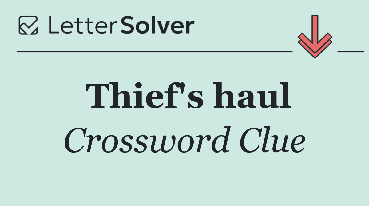 Thief's haul