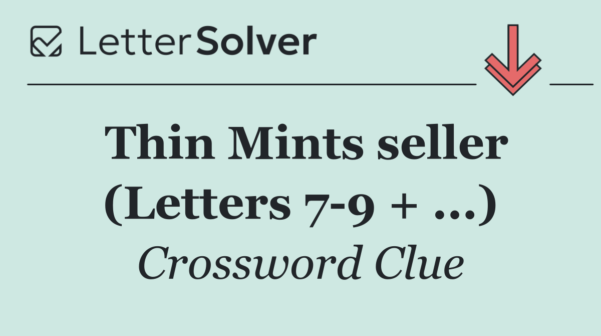 Thin Mints seller (Letters 7 9 + ...)