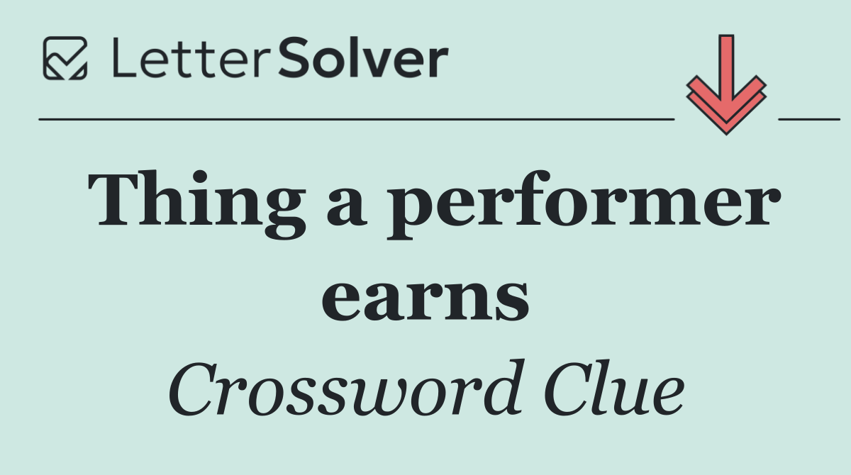 Thing a performer earns