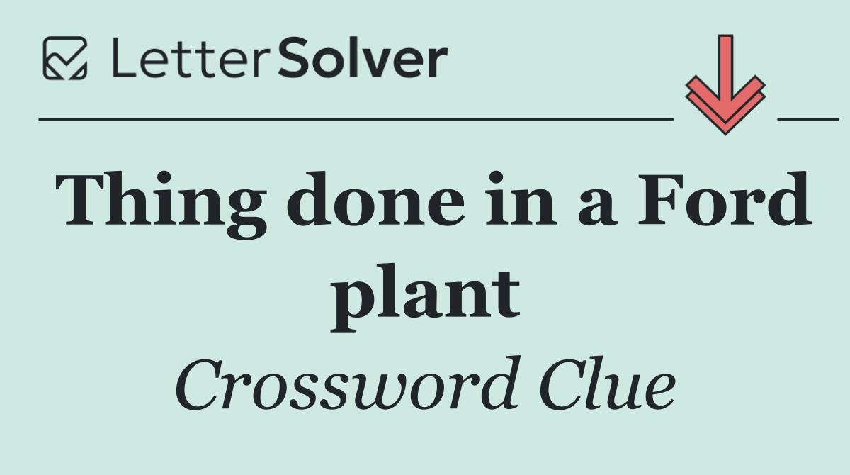 Thing done in a Ford plant