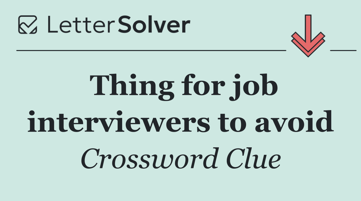 Thing for job interviewers to avoid