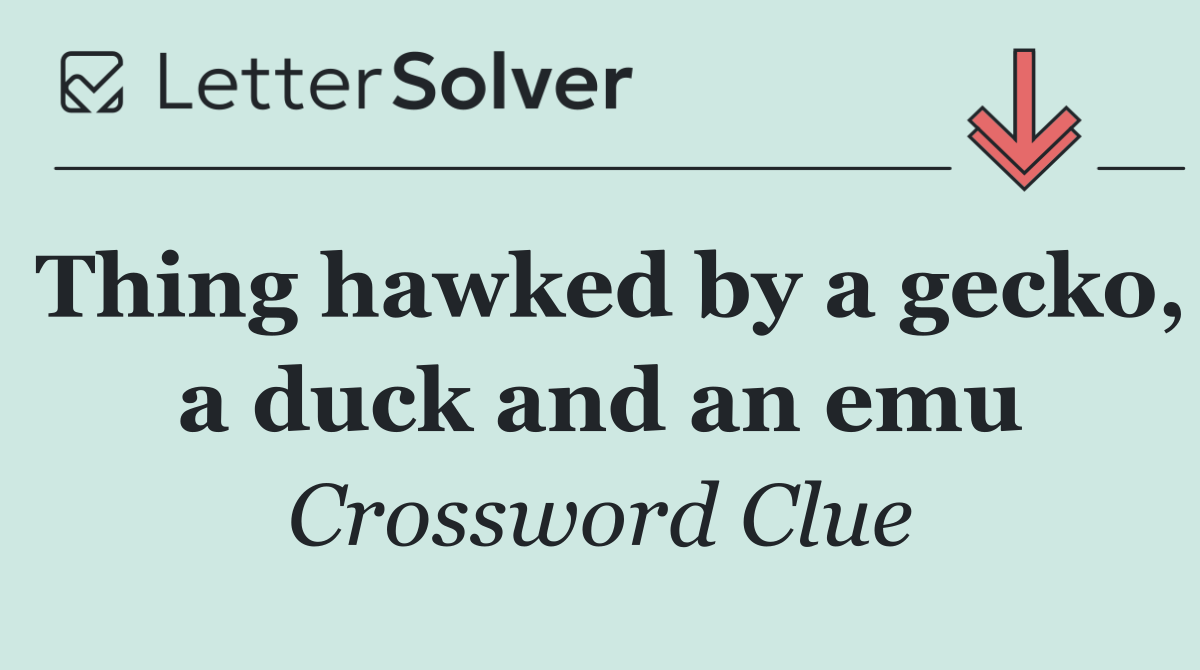 Thing hawked by a gecko, a duck and an emu