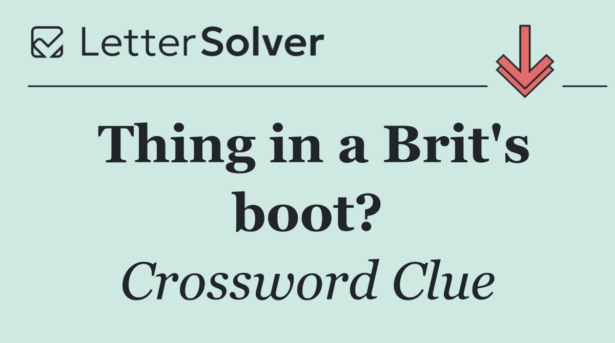 Thing in a Brit's boot?