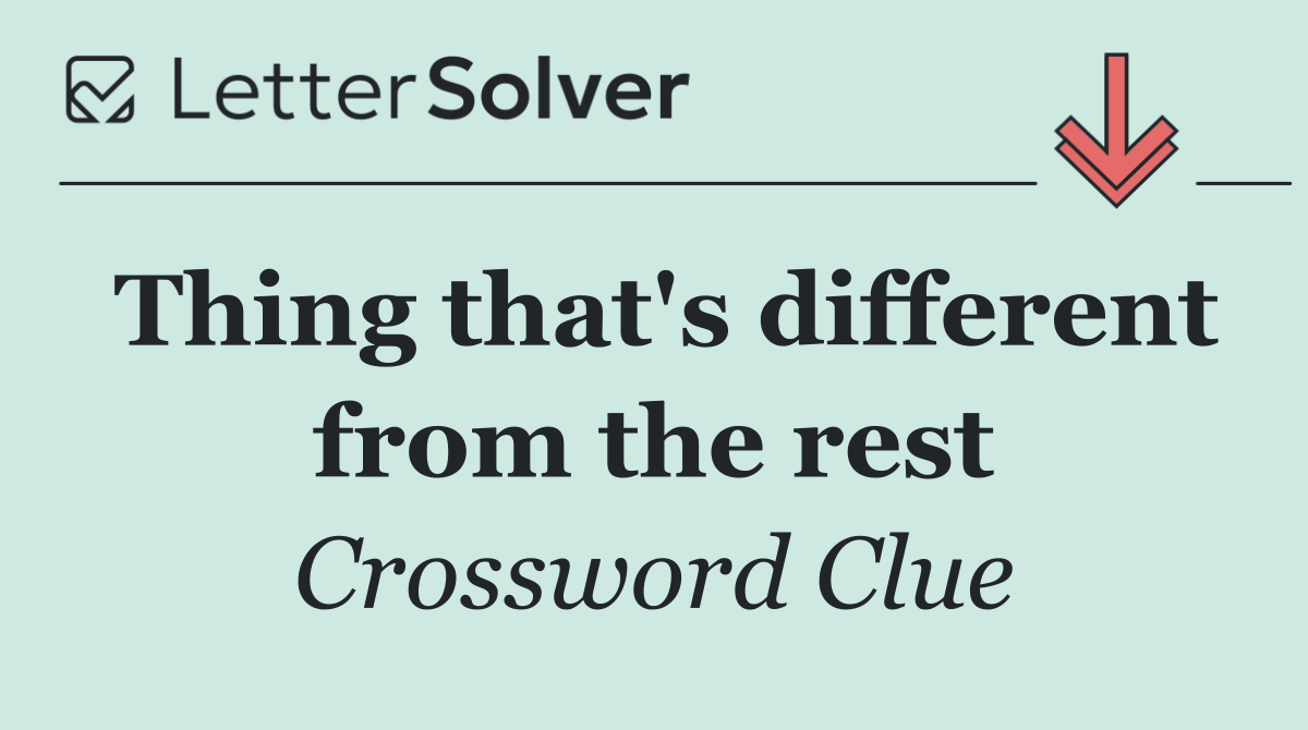 Thing that's different from the rest