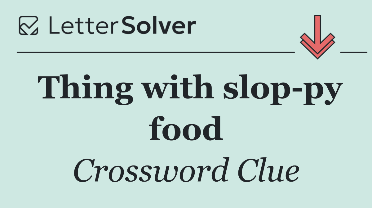 Thing with slop py food