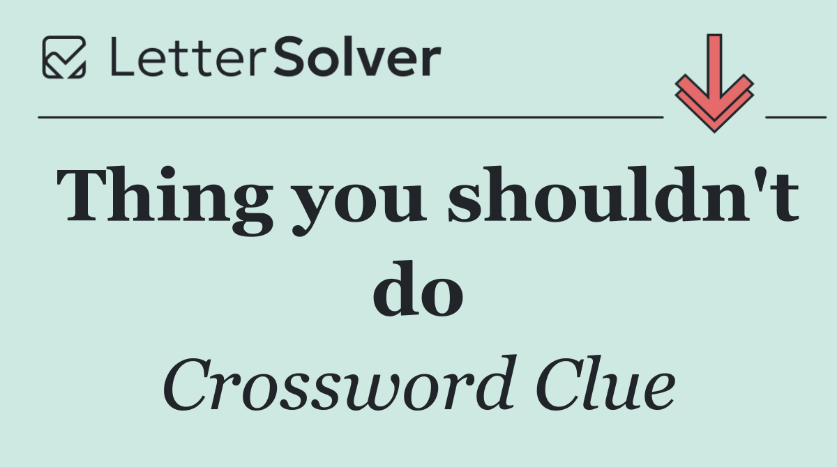 Thing you shouldn't do