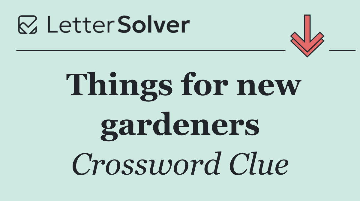 Things for new gardeners