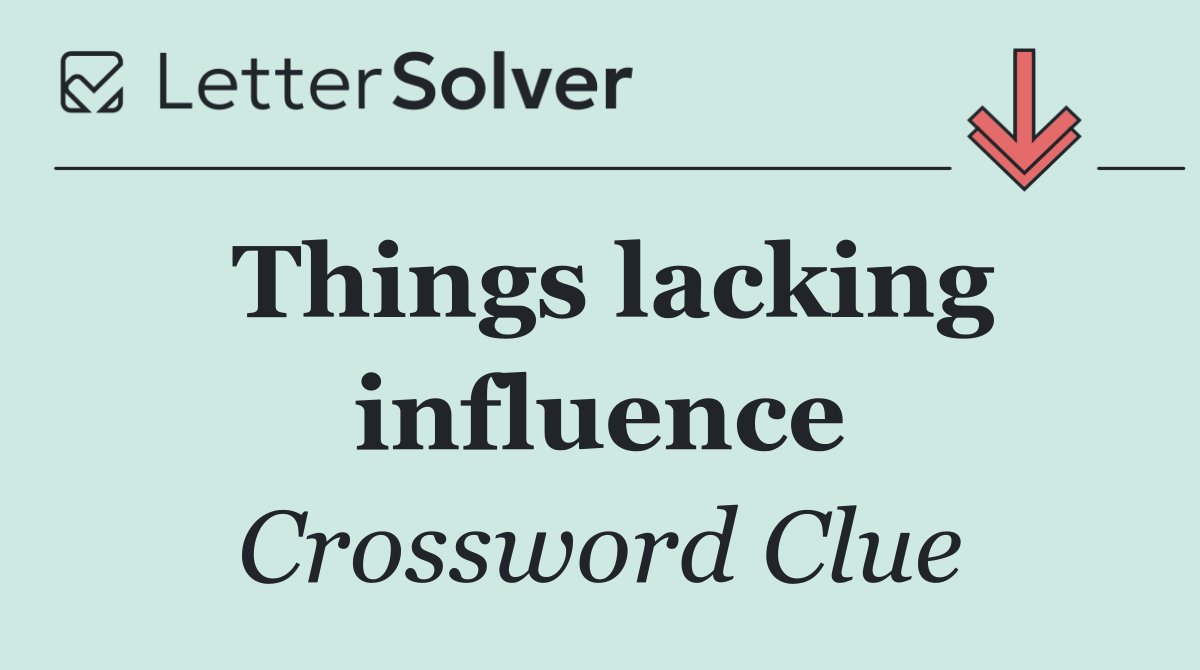 Things lacking influence