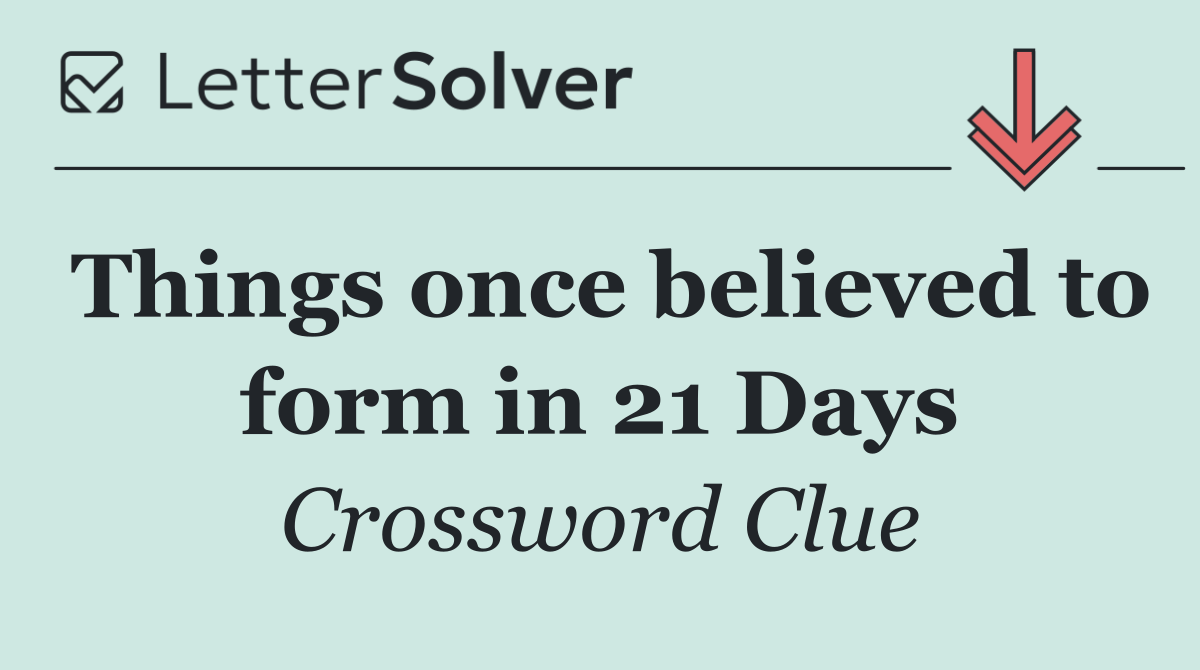 Things once believed to form in 21 Days