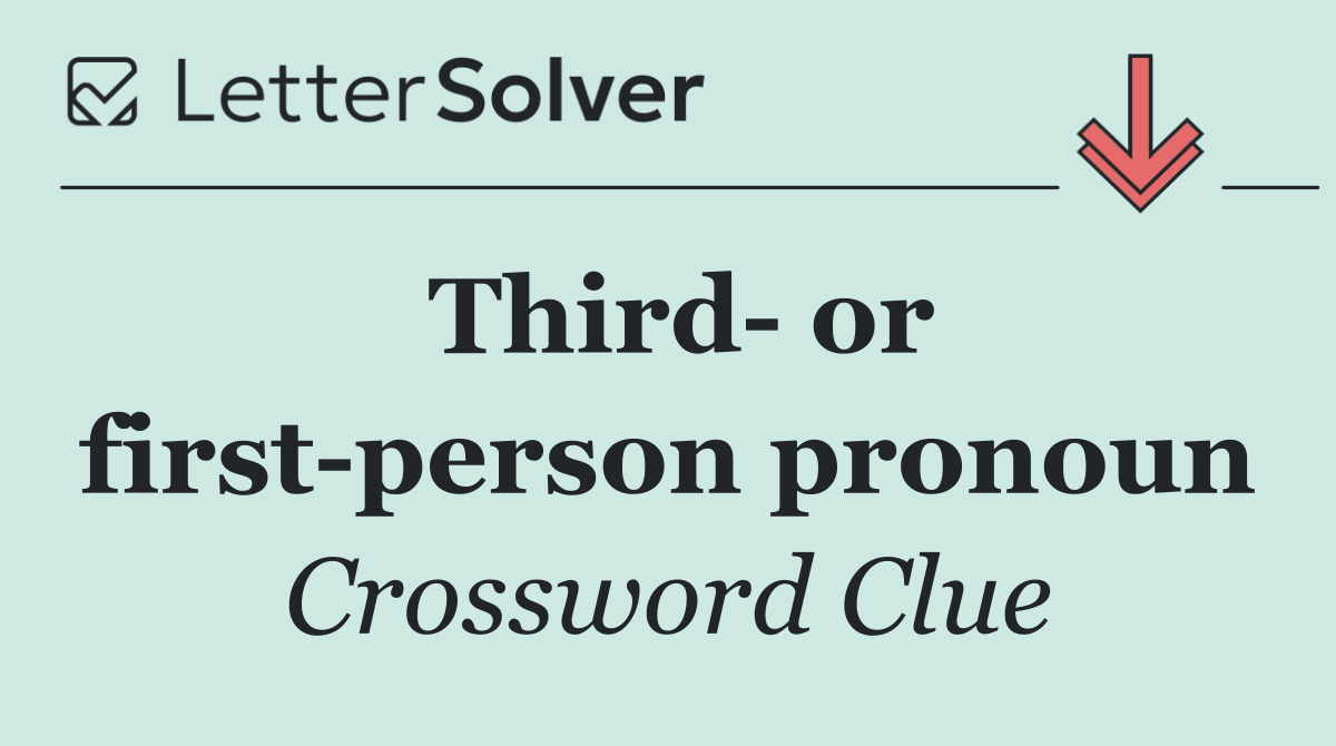 Third  or first person pronoun