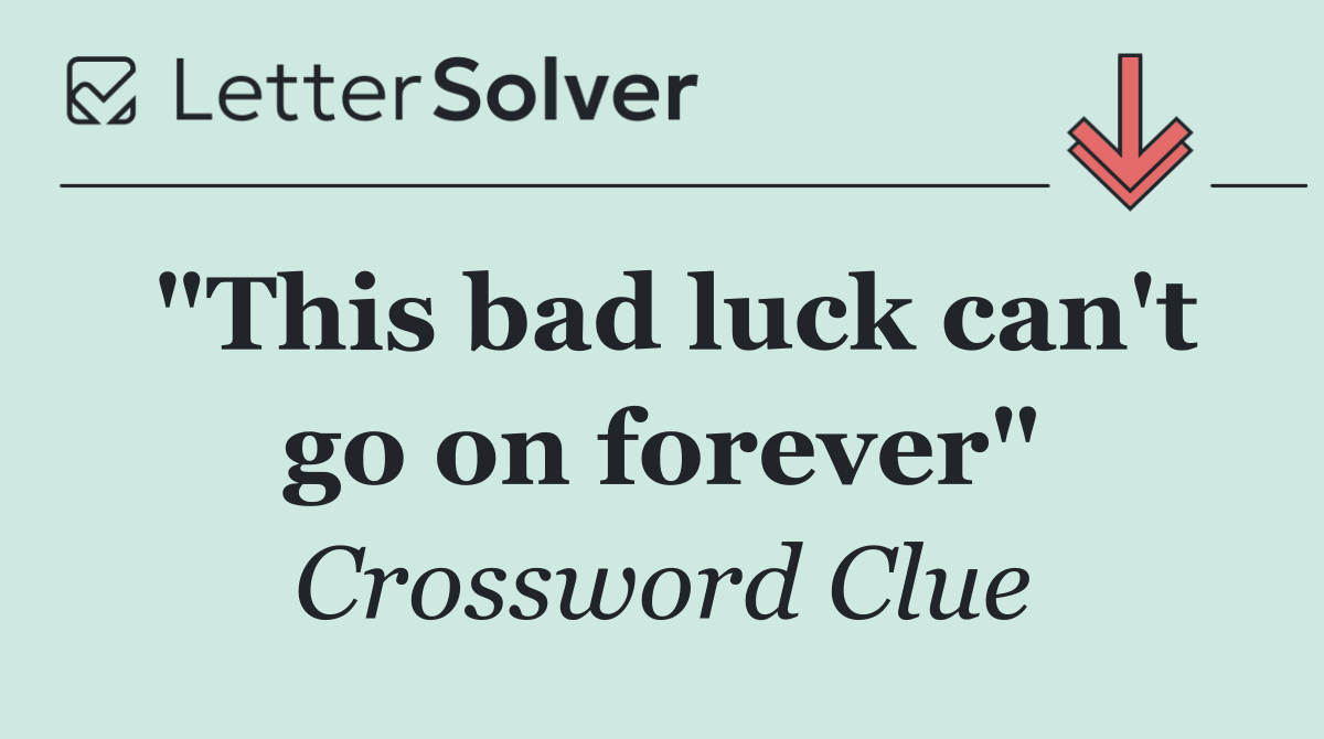 "This bad luck can't go on forever"