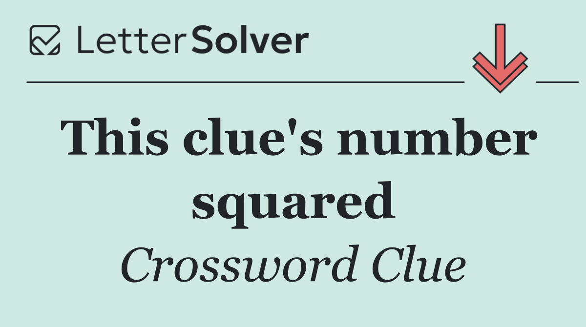 This clue's number squared