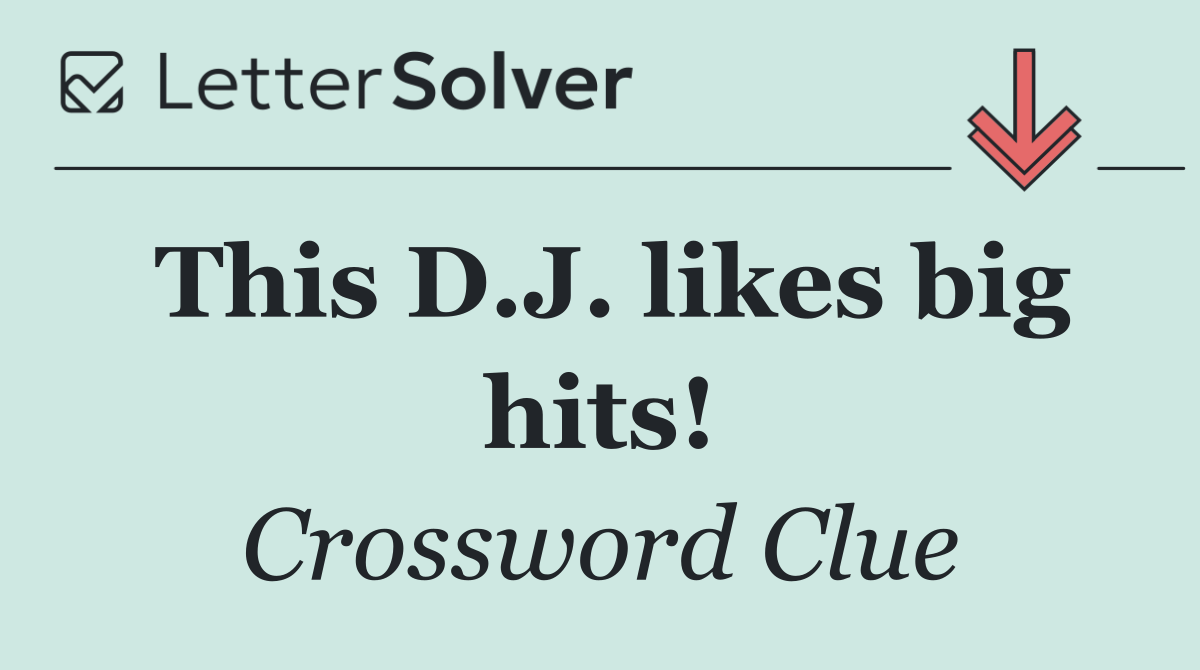 This D.J. likes big hits!