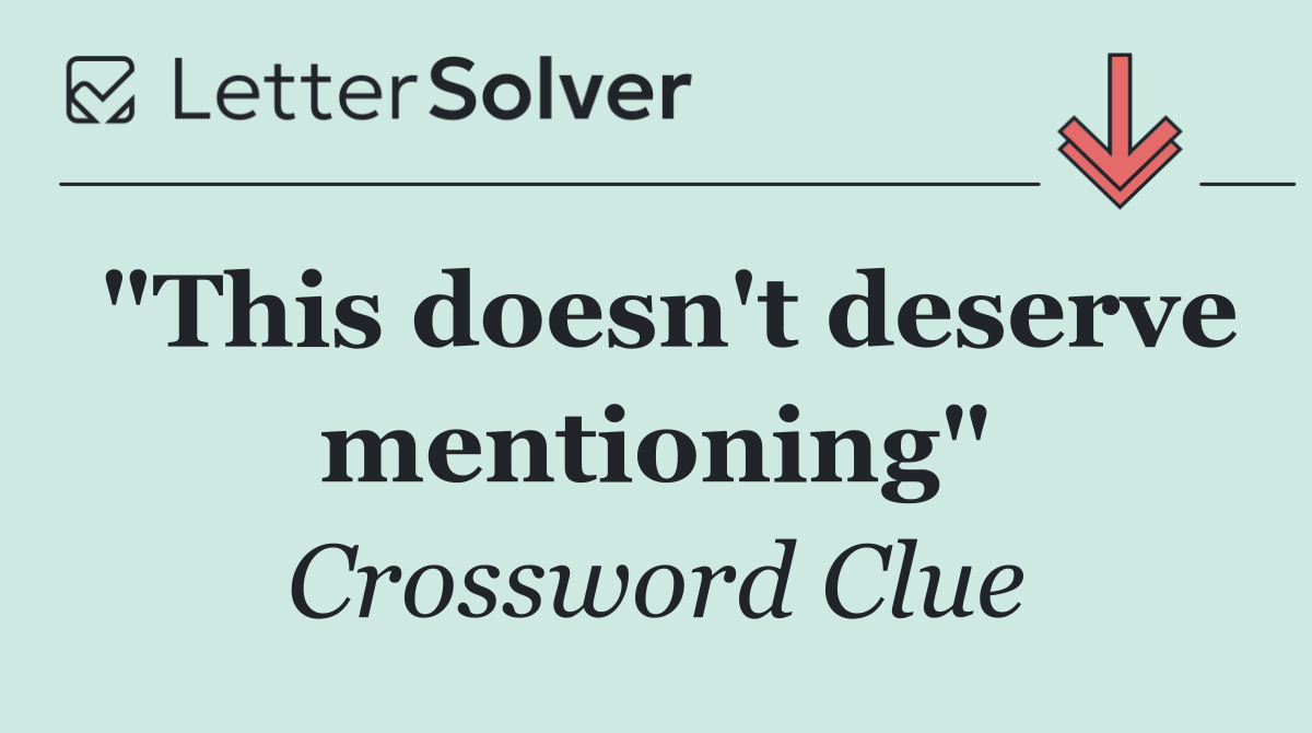 "This doesn't deserve mentioning"