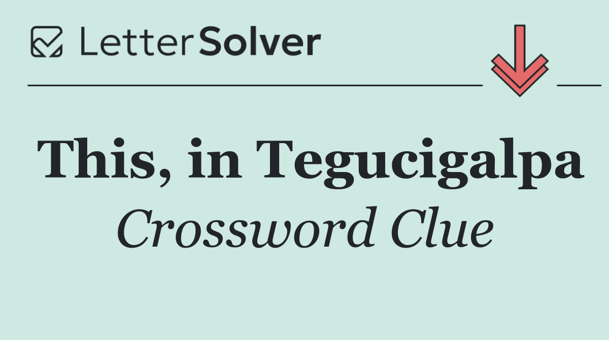 This, in Tegucigalpa