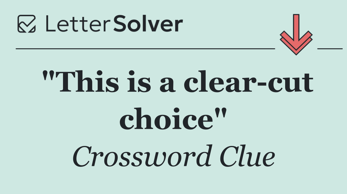 "This is a clear cut choice"