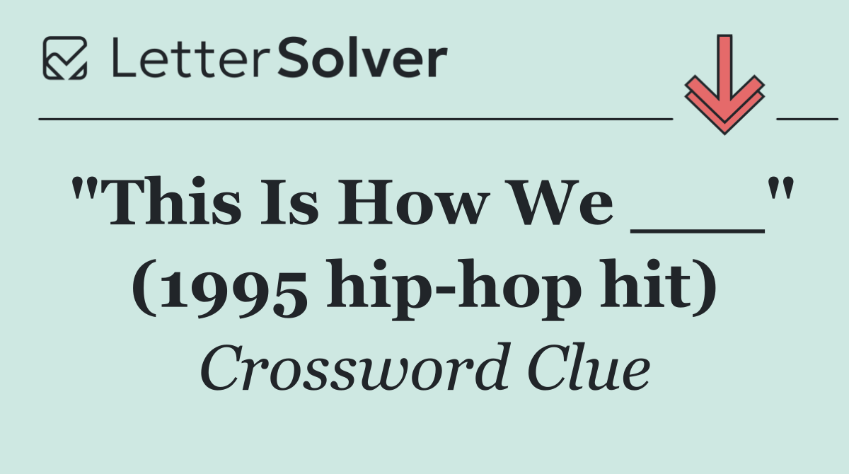 "This Is How We ___" (1995 hip hop hit)