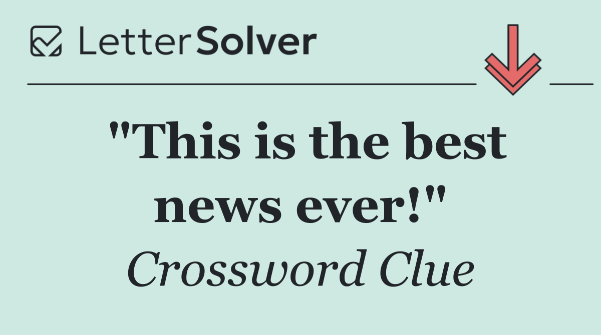 "This is the best news ever!"