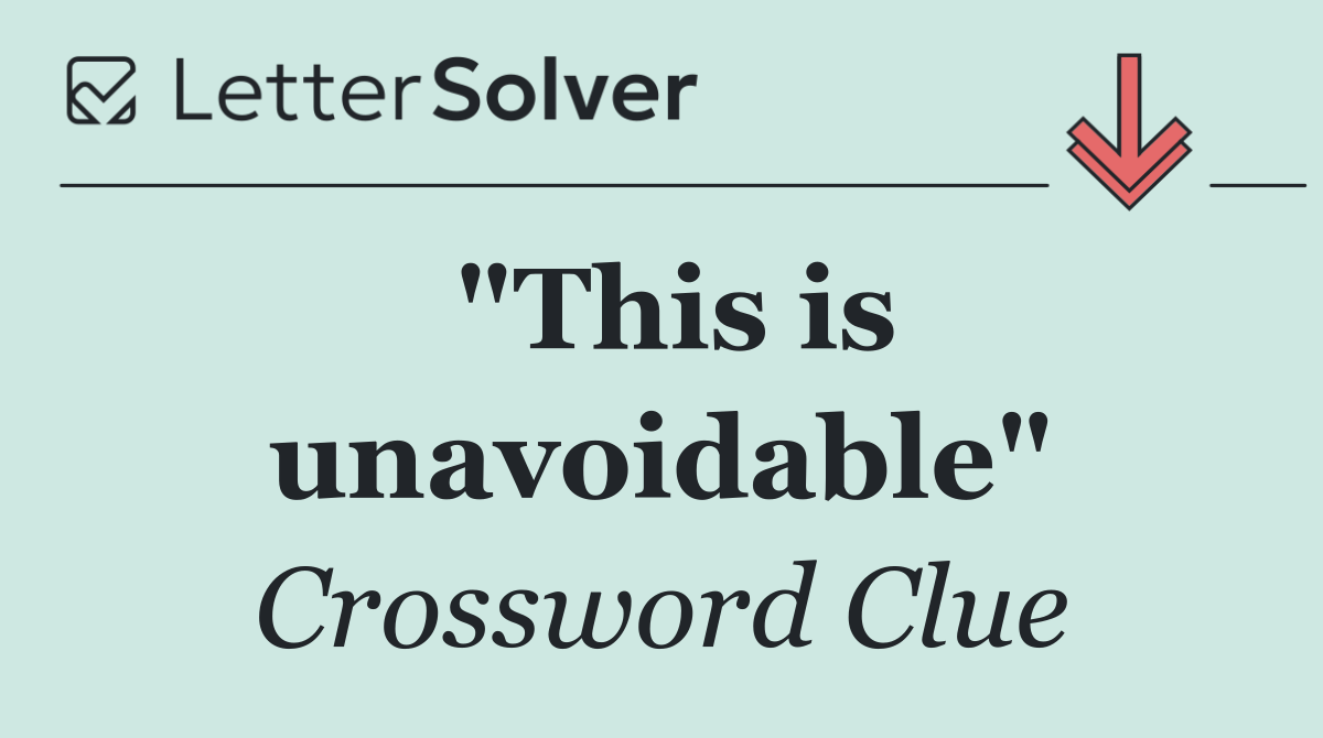 "This is unavoidable"