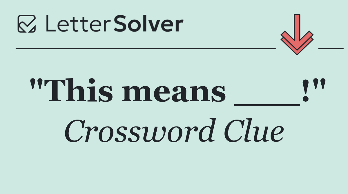 "This means ___!"