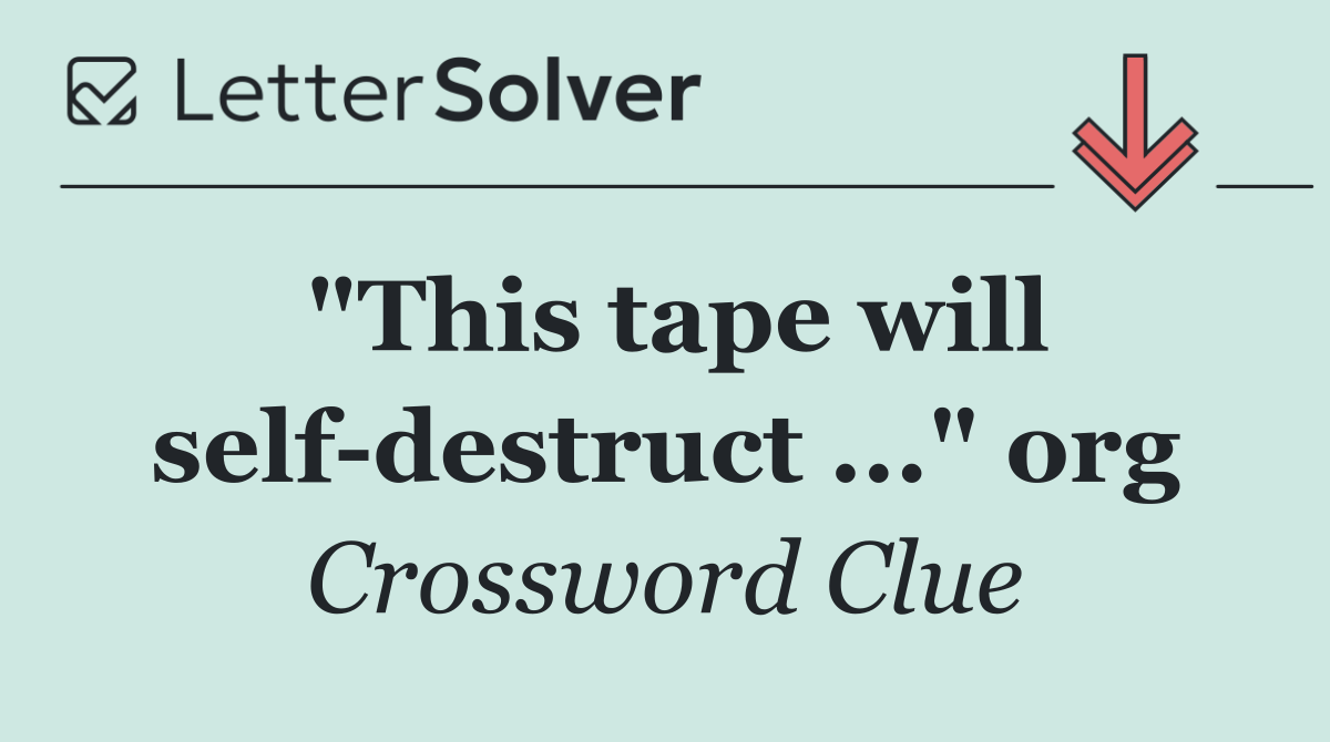 "This tape will self destruct ..." org