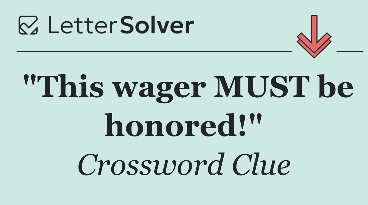 "This wager MUST be honored!"
