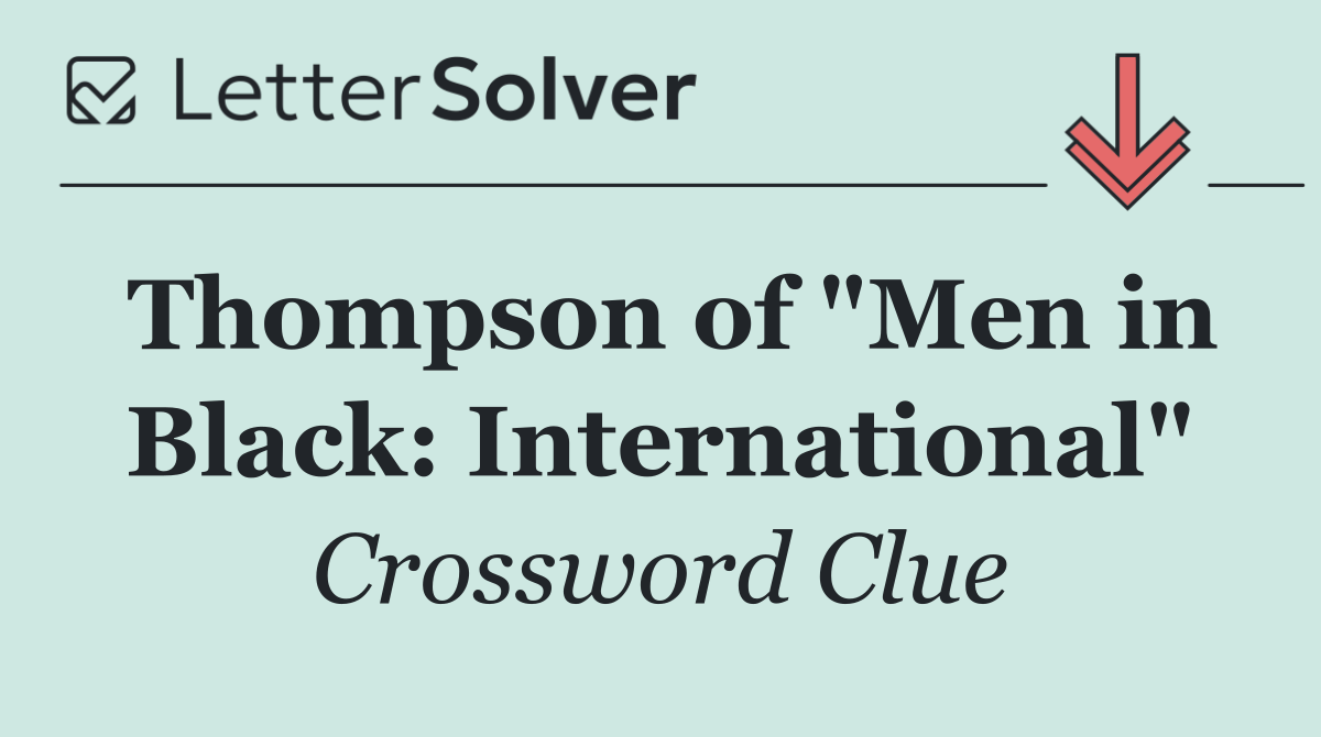 Thompson of "Men in Black: International"