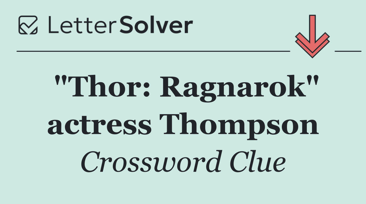 "Thor: Ragnarok" actress Thompson