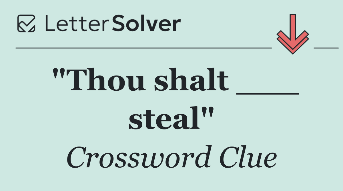 "Thou shalt ___ steal"