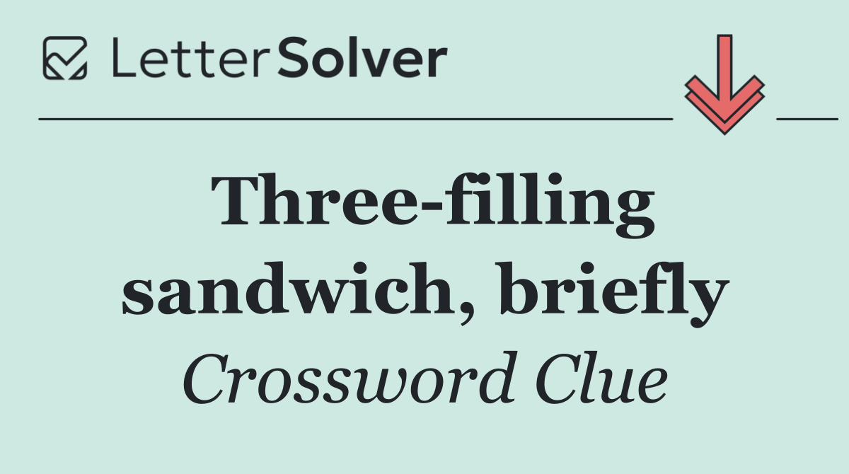 Three filling sandwich, briefly