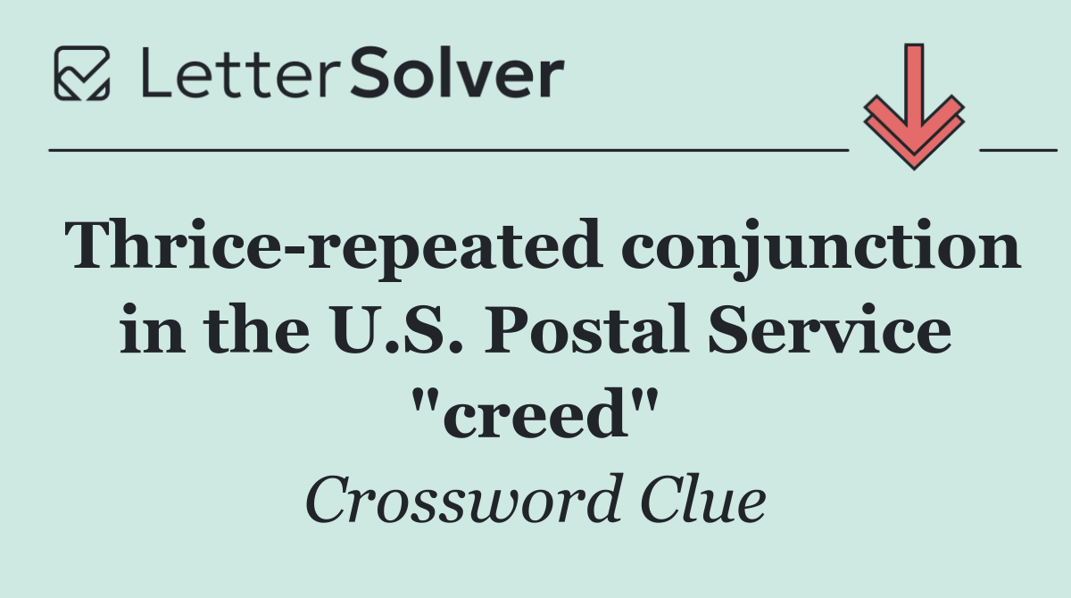Thrice repeated conjunction in the U.S. Postal Service "creed"