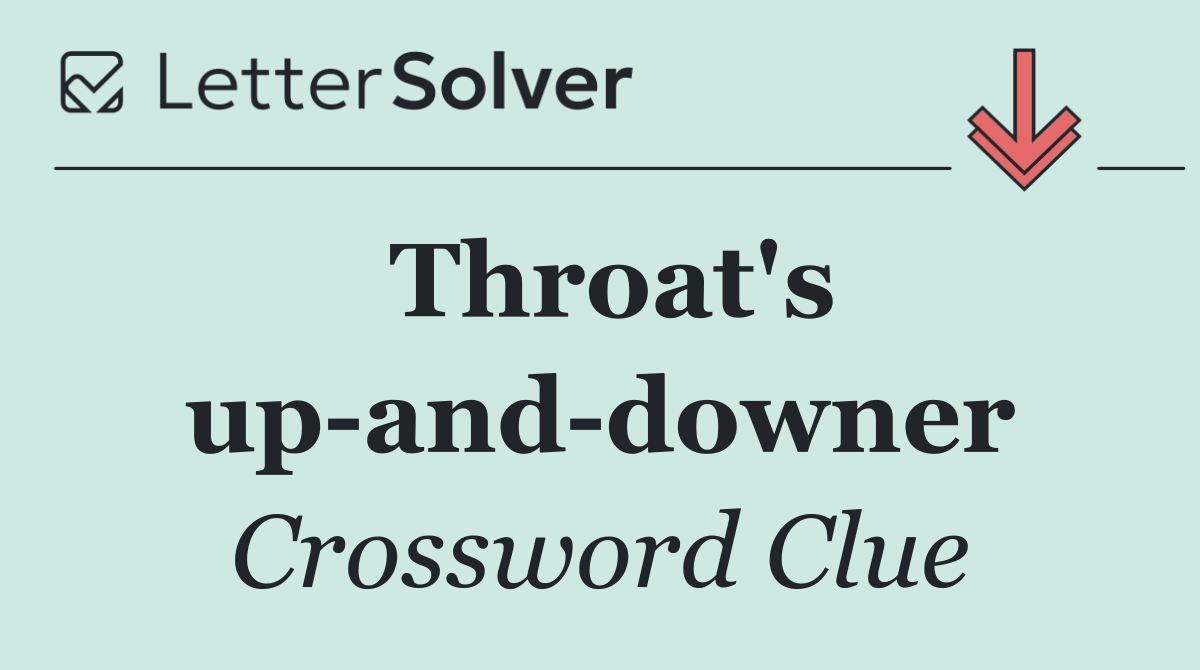 Throat's up and downer
