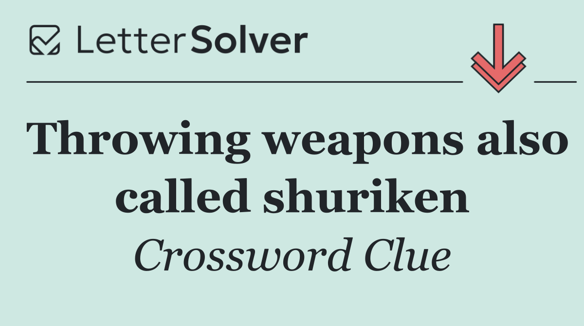 Throwing weapons also called shuriken
