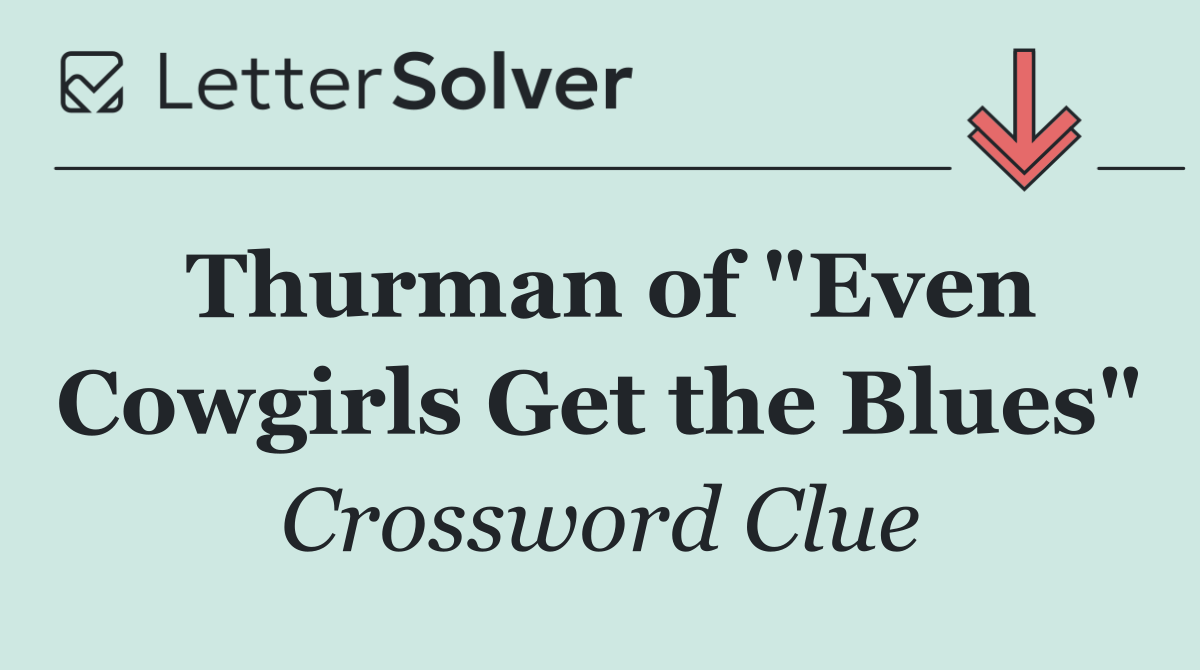 Thurman of "Even Cowgirls Get the Blues"