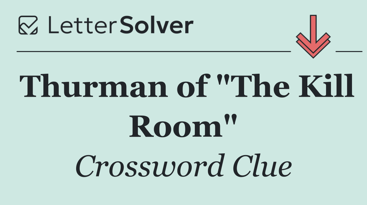 Thurman of "The Kill Room"