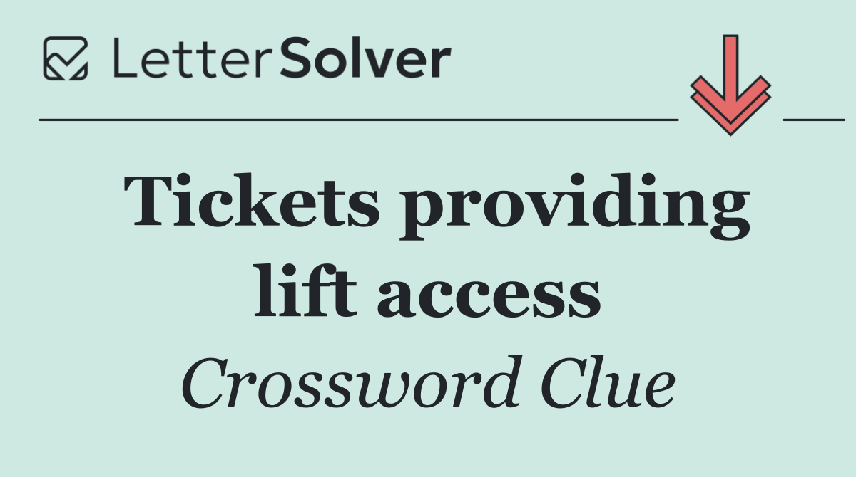 Tickets providing lift access