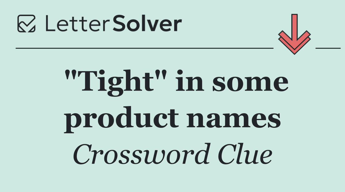 "Tight" in some product names