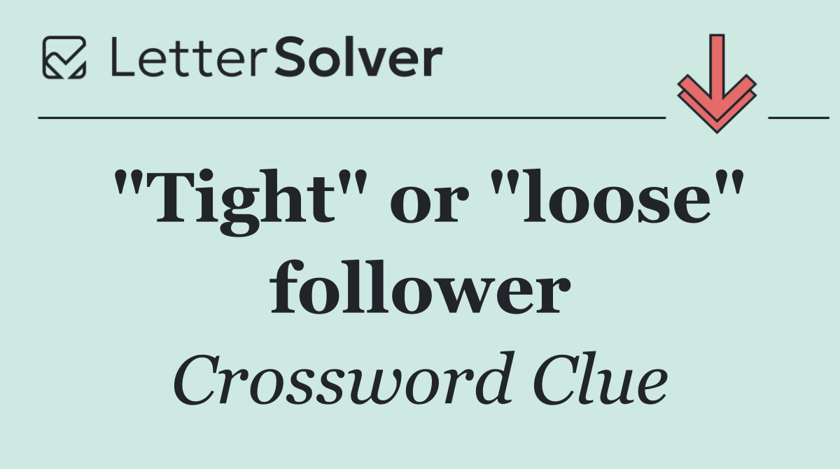 "Tight" or "loose" follower