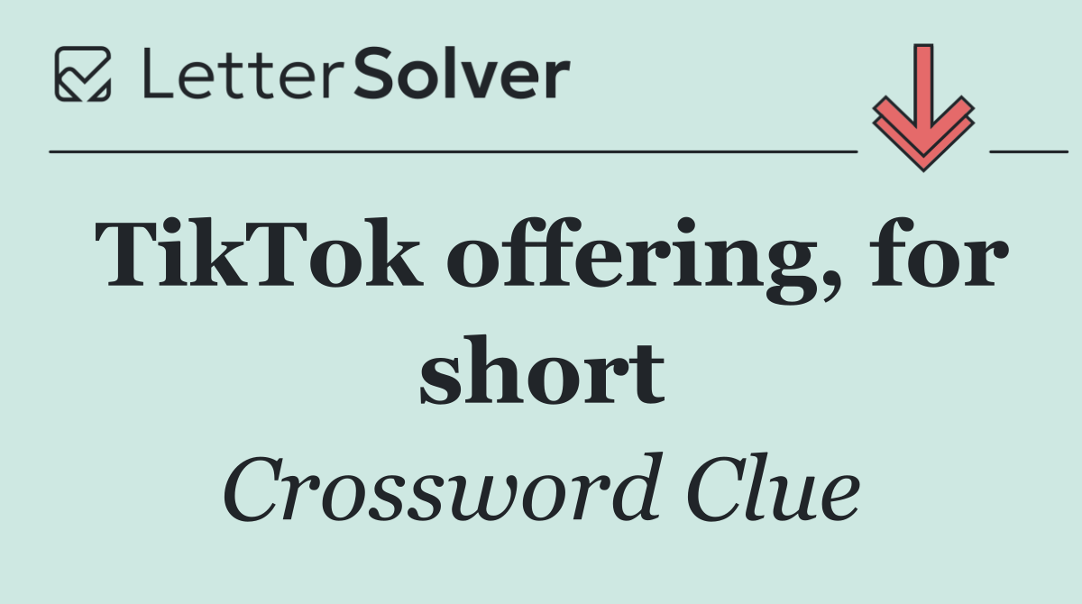TikTok offering, for short