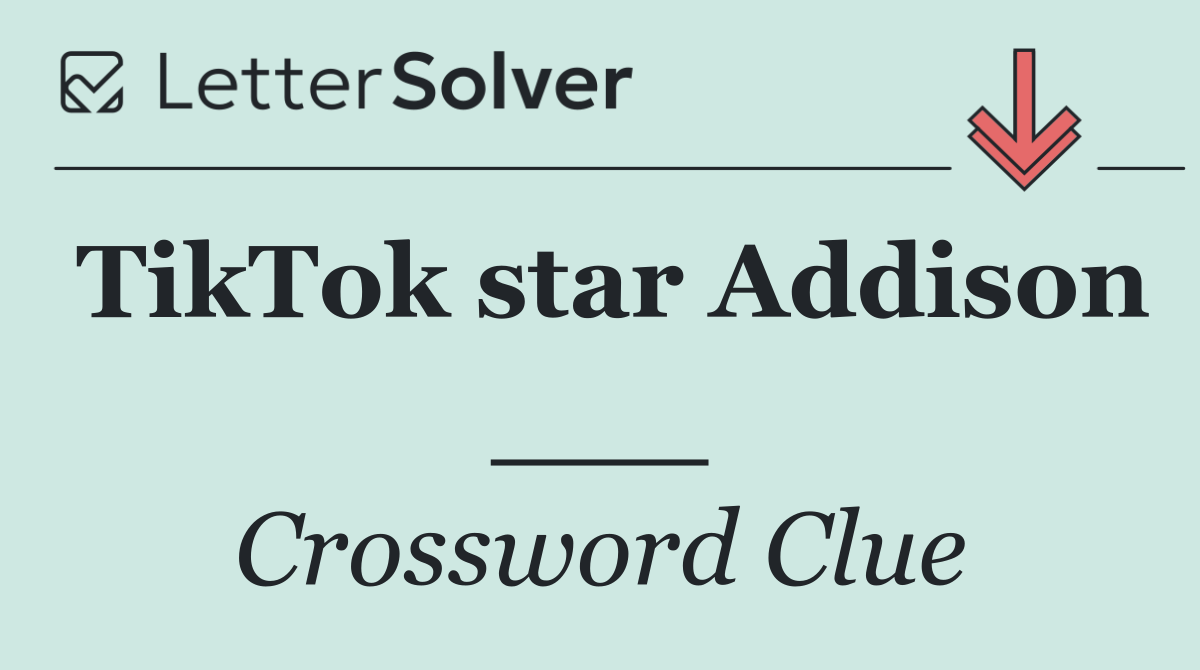 TikTok star Addison ___