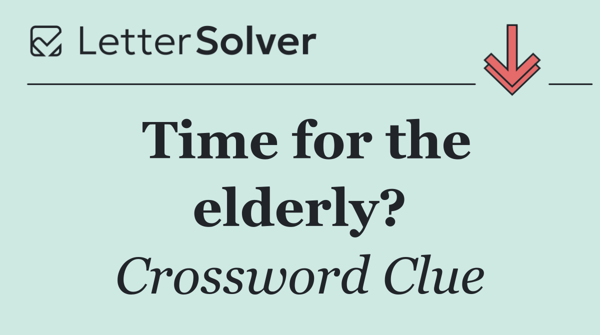 Time for the elderly?