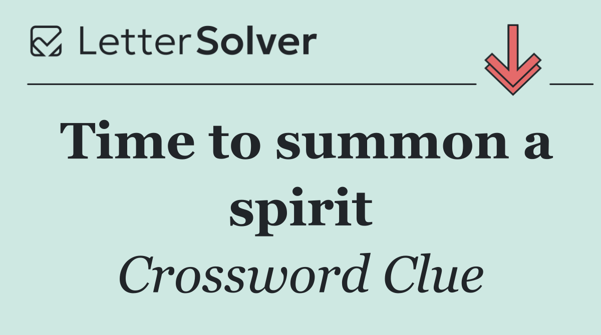 Time to summon a spirit