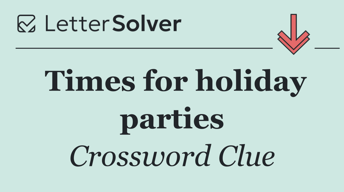 Times for holiday parties