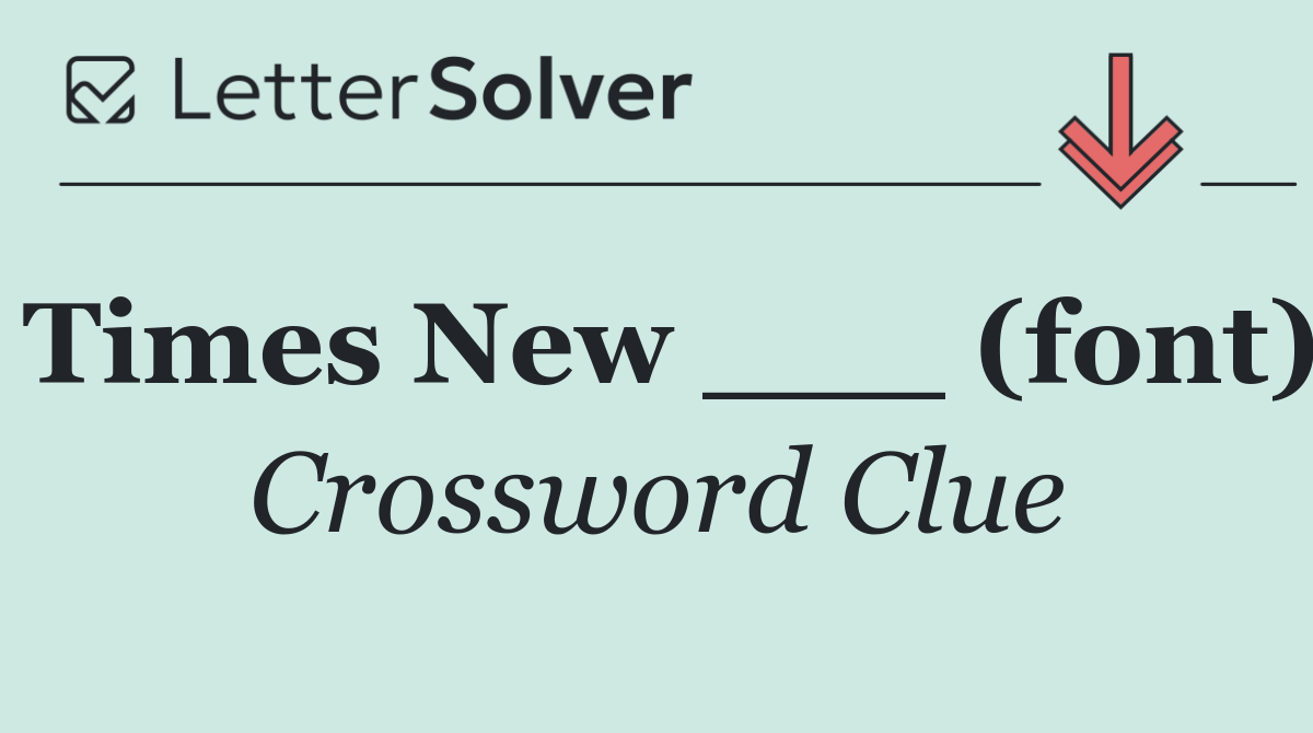 Times New ___ (font)