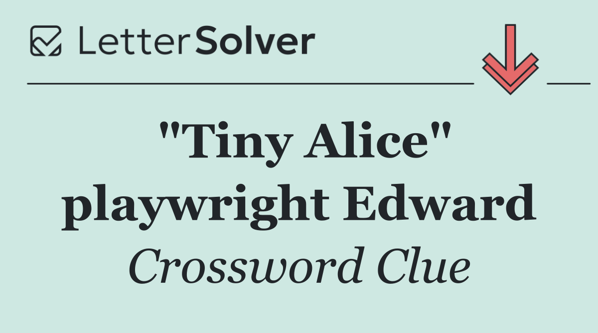 "Tiny Alice" playwright Edward