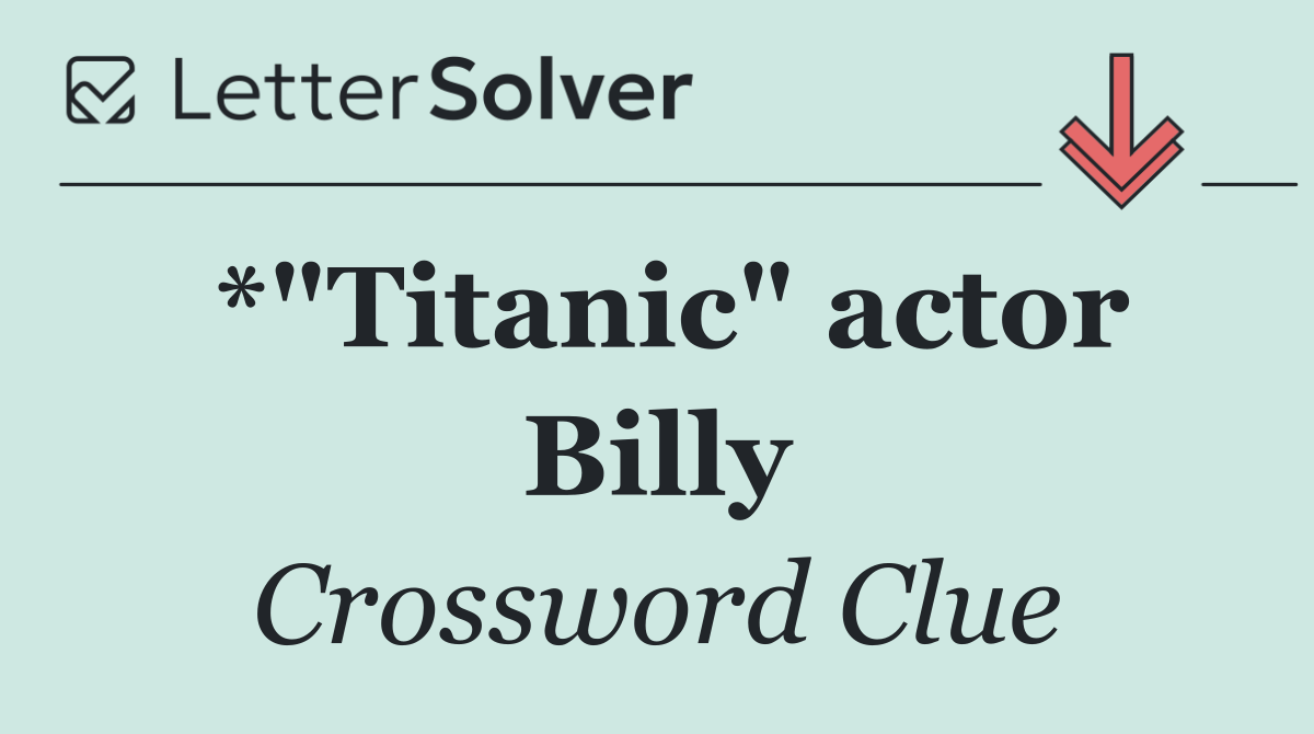 *"Titanic" actor Billy