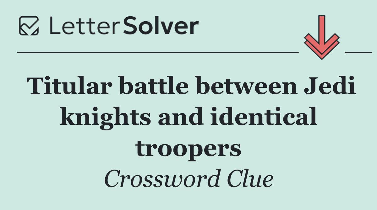 Titular battle between Jedi knights and identical troopers