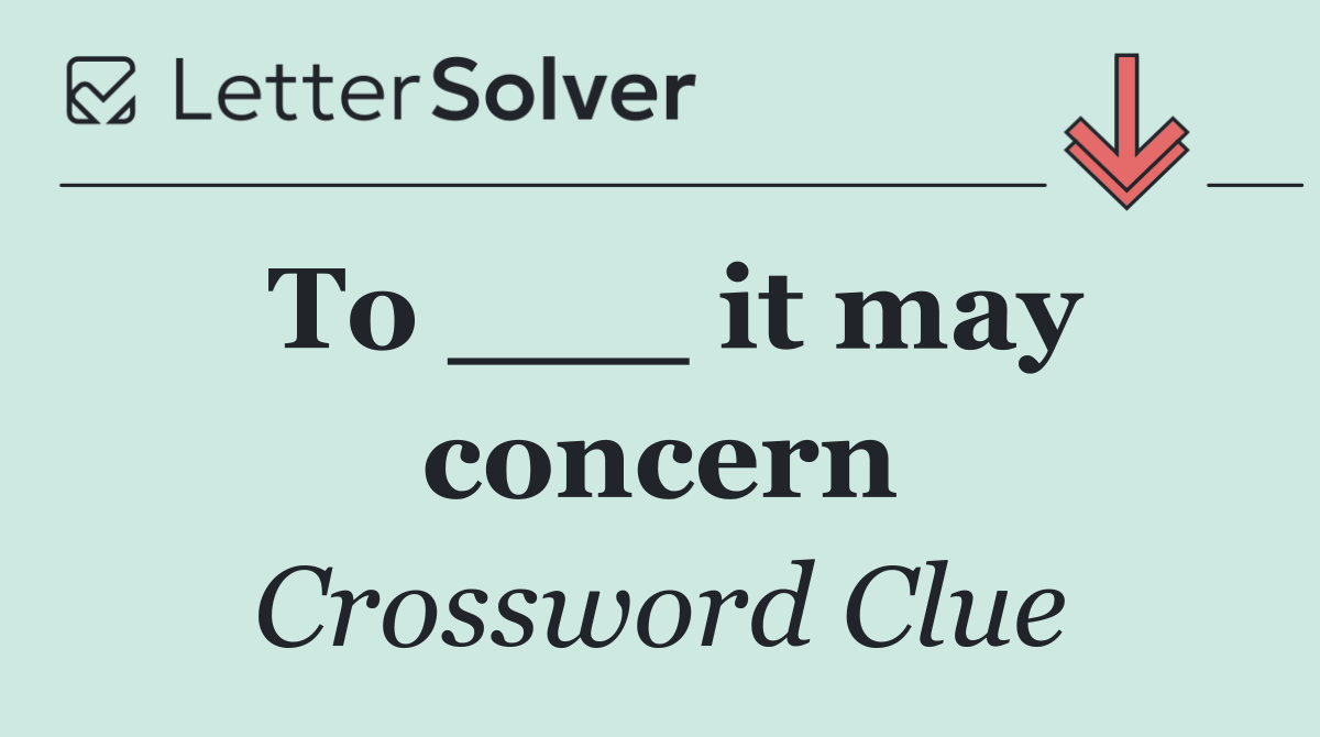 To ___ it may concern