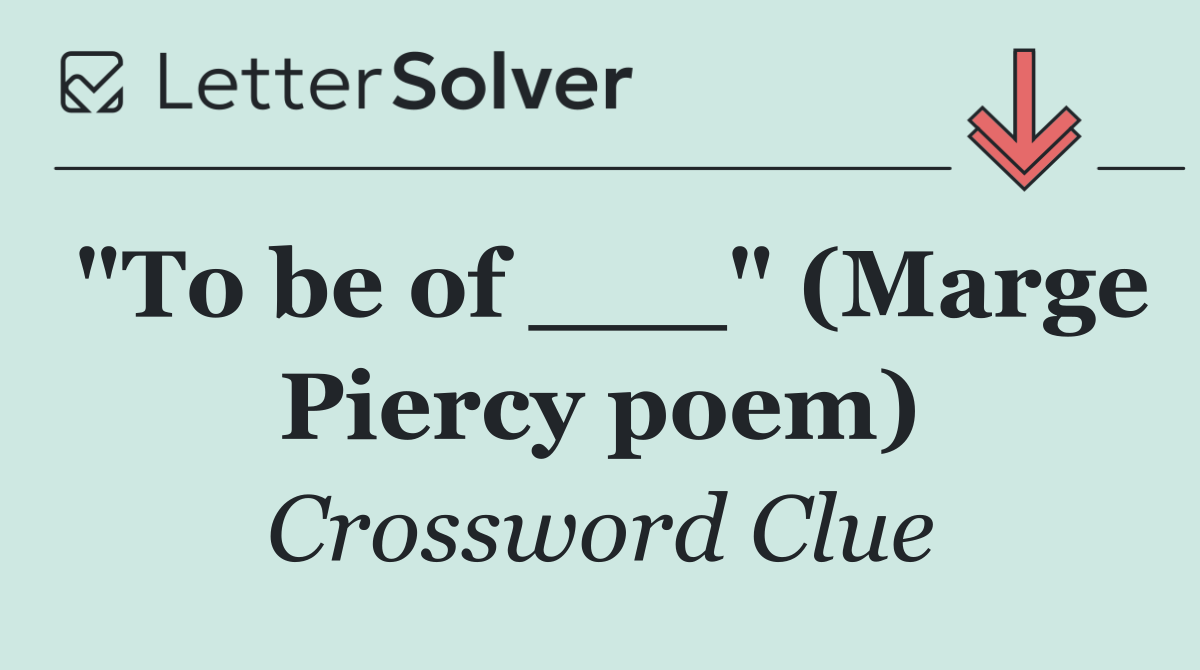"To be of ___" (Marge Piercy poem)