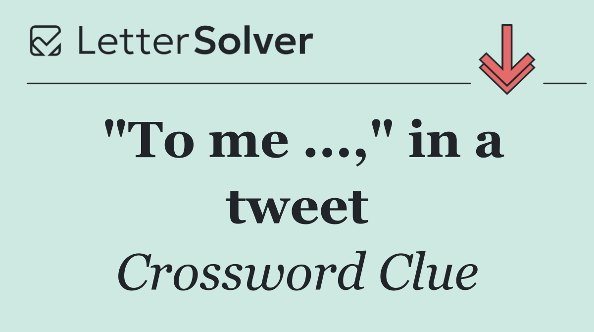 "To me ...," in a tweet
